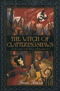Joan Aiken - The Witch of Clatteringshaws