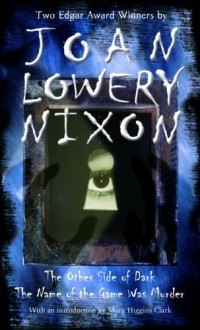 Joan Lowery Nixon - Two Mysteries : The Other Side of Dark & The Name of the Game Was Murder (Laurel Leaf Books)