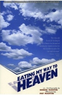 Denise Martin - Eating My Way to Heaven
