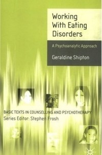 Geraldine Shipton - Working with Eating Disorders : A Psychoanalytic Approach (Basic Texts in Counseling & Psychotherapy)