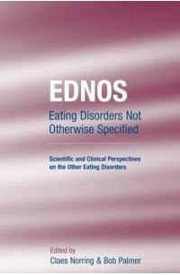  - Ednos: Eating Disorders Not Otherwise Specified: Scientific And Clinical Perspectives On The Other Eating Disorders
