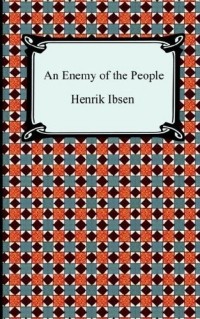 Henrik Ibsen - An Enemy of the People