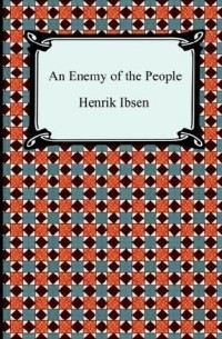 Henrik Ibsen - An Enemy of the People