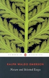 Ralph Waldo Emerson - Nature and Selected Essays (Penguin Classics)