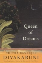 Chitra Divakaruni - Queen of Dreams : A Novel