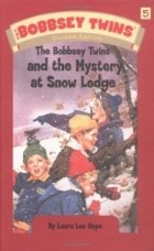 Лора Ли Хоуп - The Bobbsey Twins and the Mystery At Snow Lodge (The Bobbsey Twins, 5)
