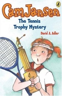 Давид А. Адлер - Cam Jansen & the Tennis Trophy Mystery (Cam Jansen)
