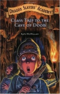 Кейт Макмаллан - Class Trip to the Cave of Doom (Dragon Slayers' Academy)