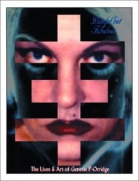 Genesis P-Orridge - Painful but Fabulous: The Life and Art of Genesis P-Orridge