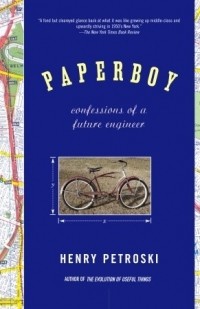 Henry Petroski - Paperboy: Confessions of a Future Engineer
