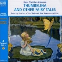 Hans Christian Andersen - Thumbelina And Other Fairy Tales (сборник)