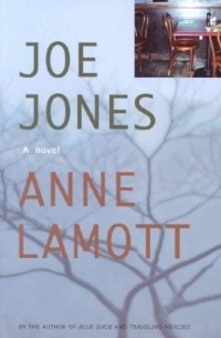 Anne Lamott - Joe Jones: A Novel
