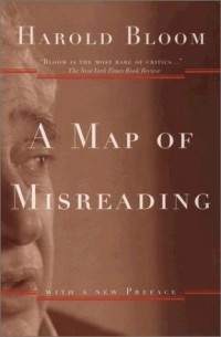 Harold Bloom - A Map of Misreading