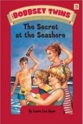 Лора Ли Хоуп - The Bobbsey Twins: The Secret at the Seashore (The Bobbsey Twins, 31989)
