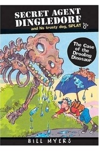 Билл Майерс - The Case of the Drooling Dinosaurs (Secret Agent Dingledorf, 4)