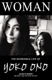  - Woman: The Incredible Life of Yoko Ono