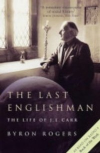 Байрон Роджерс - The Last Englishman: The Life of J. L. Carr