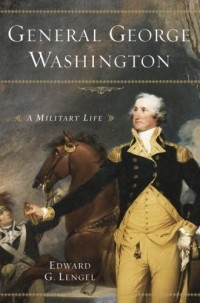 Edward Lengel - General George Washington : A Military Life