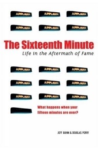 Jeff Guinn - The Sixteenth Minute: Life in the Aftermath of Fame