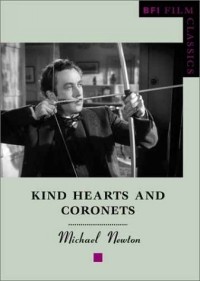 Michael Newton - Kind Hearts and Coronets (Bfi Film Classics)