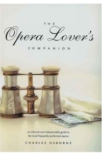 Чарльз Осборн - The Opera Lover's Companion
