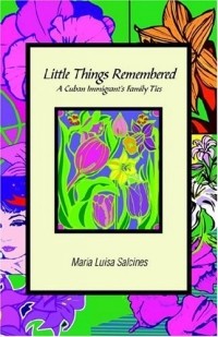  - Little Things Remembered: A Cuban Immigrant's Family Ties