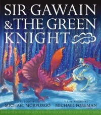 Michael Morpurgo - Sir Gawain and the Green Knight