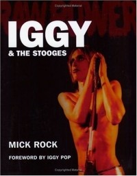 Mick Rock - Raw Power: Iggy & The Stooges