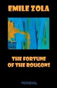 Emile Zola - The Fortune of the Rougons