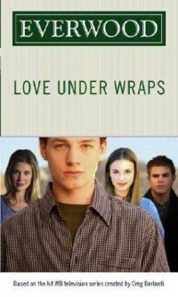 Эмма Харрисон - Love Under Wraps (Everwood)