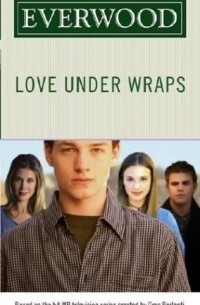 Эмма Харрисон - Love Under Wraps (Everwood)