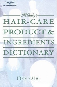John Halal - Hair Care Products Ingredients Dictionary (Milady's Hair Care Product Ingredients Dictionary)