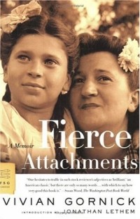 Вивиан Горник - Fierce Attachments : A Memoir