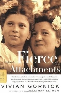 Вивиан Горник - Fierce Attachments : A Memoir