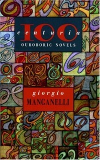 Джорджио Манганелли - Centuria: One Hundred Ouroboric Novels