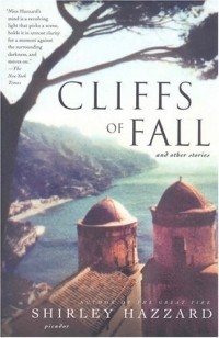Shirley Hazzard - Cliffs of Fall : And Other Stories
