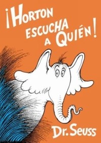 Dr. Seuss - ¡Horton escucha a Quién!Horton escucha a Quién!