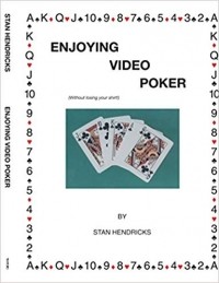 Stan Hendricks - Enjoying Video Poker (Without Losing Your Shirt)