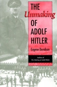 Юджин Дэвидсон - The Unmaking of Adolf Hitler