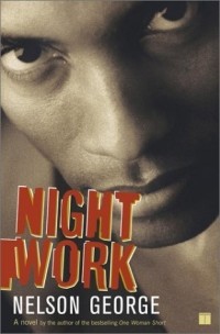 Нельсон Джордж - Night Work : A Novel