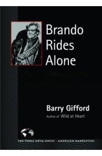 Барри Гиффорд - Brando Rides Alone: A Reconsideration of the Film One-Eyed Jacks (The Terra Nova Series)