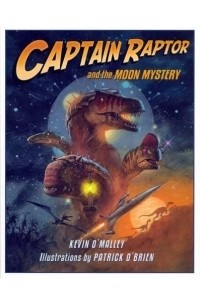 Кевин О'Мэлли - Captain Raptor and the Moon Mystery