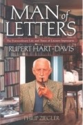 Филип Зиглер - Man of Letters: The Extraordinary Life and times of Literary Impresario Rupert Hart-Davis