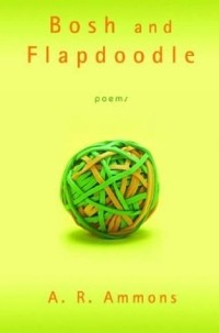 А. Р. Аммонс - Bosh and Flapdoodle: Poems