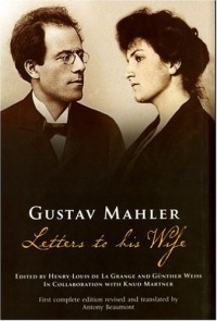 Gustav Mahler - Gustav Mahler: Letters To His Wife