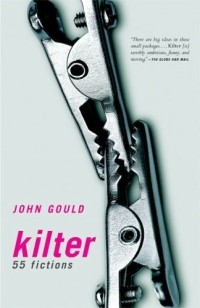 Джон Гулд - Kilter: 55 Fictions