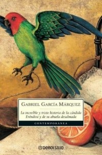 Gabriel Garcia Marquez - La increible y triste historia de la candida Erendira y de su abuela desalmada / The Incredible and Sad Story of the Candid Erendira and her heartless Grandmother