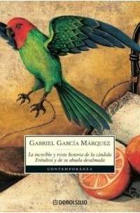 Gabriel Garcia Marquez - La increible y triste historia de la candida Erendira y de su abuela desalmada / The Incredible and Sad Story of the Candid Erendira and her heartless Grandmother