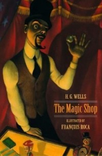 H. G. Wells - The Magic Shop