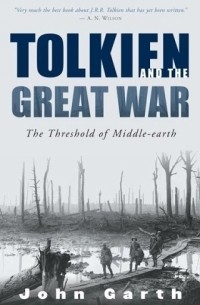 Джон Гарт - Tolkien and the Great War : The Threshold of Middle-earth